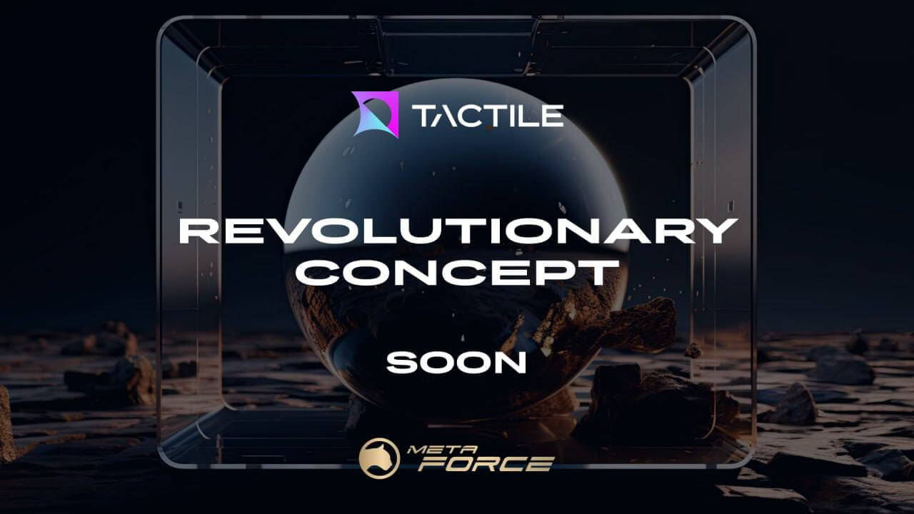  Meta Force is preparing to launch Tactile Goods